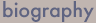 biography